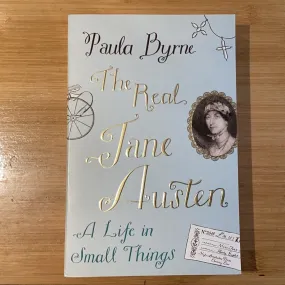 The Real Jane Austen: A Life in Small Things